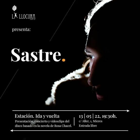 Sastre. Estación. Ida vvuelta Presentac conciertoy videoclips disco basado en la novela de Rosa Chacel. 13 05 22, /Aller, Mieres Entrada libre :30h."