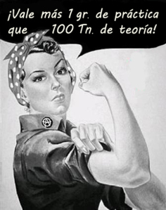 Vale más 1 gr. de práctica..